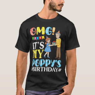 Omg Its My Poppys Birthday Happy Grandpa And Grand T-Shirt