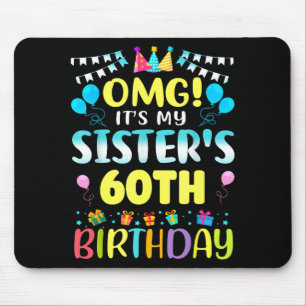 Omg It's My Sister's 60th Birthday Sweet 60 Years Mouse Mat