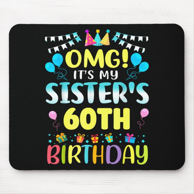 Omg It's My Sister's 60th Birthday Sweet 60 Years  Mouse Mat (Front)