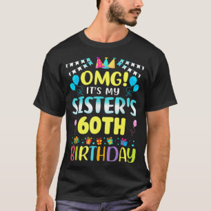 Omg It's My Sister's 60th Birthday Sweet 60 Years T-Shirt