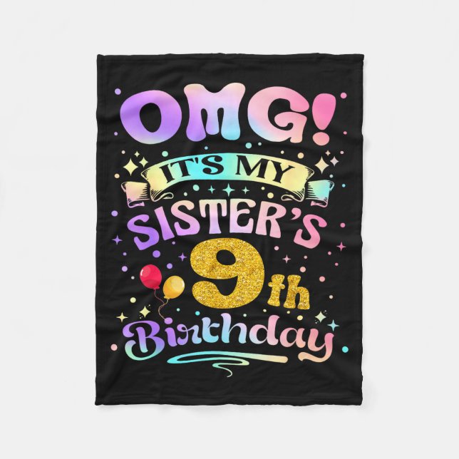 Omg Its My Sisters 9th Birthday Happy 9 Years Old  Fleece Blanket (Front)
