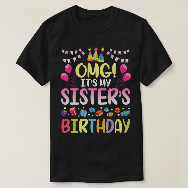 OMG It's My Sister's Birthday Happy To Me You Brot T-Shirt (Design Front)