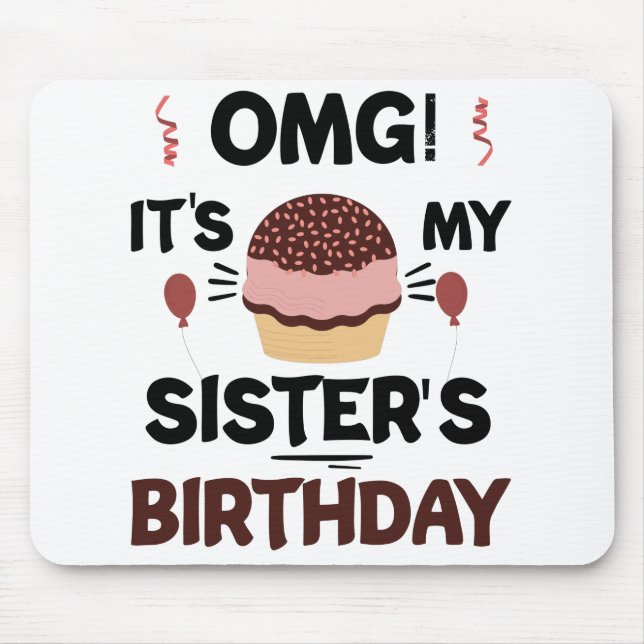Omg Its My Sisters Birthday Party Birthday Shirt Mouse Mat (Front)