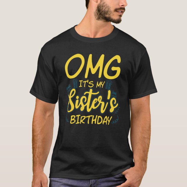 OMG Its My Sisters Birthday Women Sibbling Pride L T-Shirt (Front)