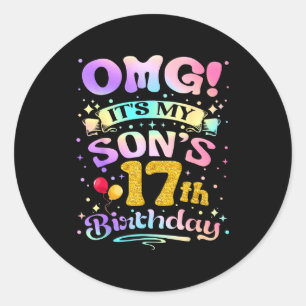 Omg Its My Sons 17th Birthday Happy 17 Years Old  Classic Round Sticker