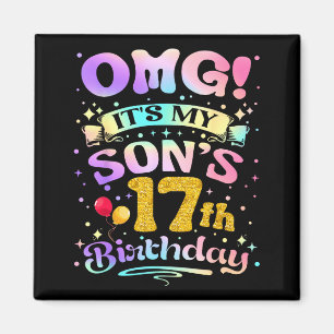 Omg Its My Sons 17th Birthday Happy 17 Years Old Magnet