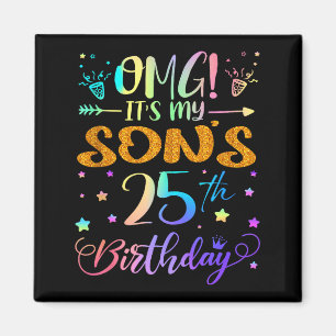 Omg Its My Sons 25th Birthday Sweet 25 Years Old T Magnet