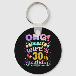 Omg Its My Wifes 30th Birthday Happy 30 Years Old Key Ring
