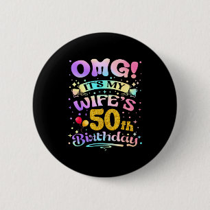 Omg Its My Wifes 50th Birthday Happy 50 Years Old 6 Cm Round Badge