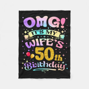 Omg Its My Wifes 50th Birthday Happy 50 Years Old Fleece Blanket