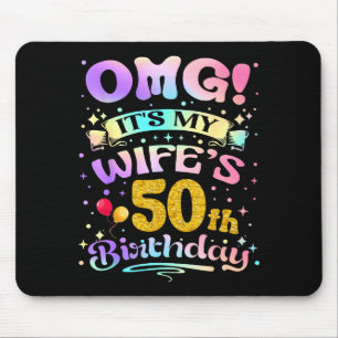 Omg Its My Wifes 50th Birthday Happy 50 Years Old Mouse Mat