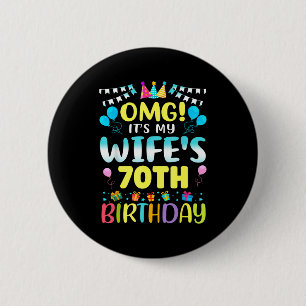 Omg Its My Wifes 70th Birthday Sweet 70 Years Old  6 Cm Round Badge