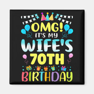 Omg Its My Wifes 70th Birthday Sweet 70 Years Old Magnet