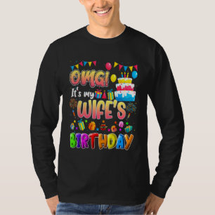 Omg It's My Wife's Birthday Family Omg Its My Bir T-Shirt