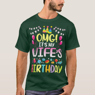 OMG Its My Wifes Birthday Happy To Me You Husband  T-Shirt