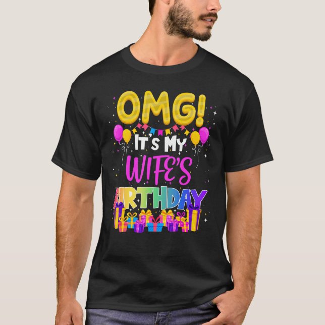 Omg Its My Wifes Birthday T-Shirt (Front)