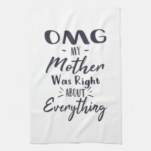 OMG Mum Was Right,Mother's Day Gift Tea Towel