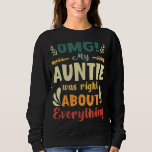 Omg My Auntie Was Right About Everything Mother's Sweatshirt
