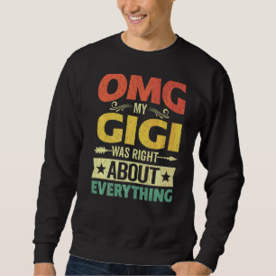 Omg My Gigi Was Right About Everything Mother's Da Sweatshirt