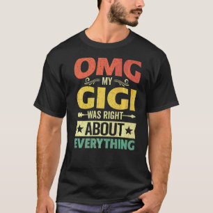Omg My Gigi Was Right About Everything Mother's Da T-Shirt