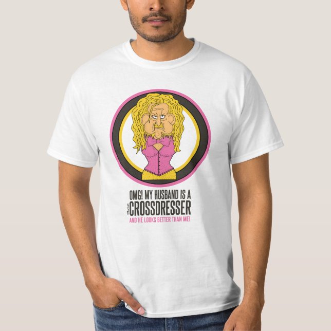 OMG My husband is a crossdresser funny cartoon T-Shirt (Front)