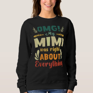 Omg My Mimi Was Right About Everything Mother's Da Sweatshirt