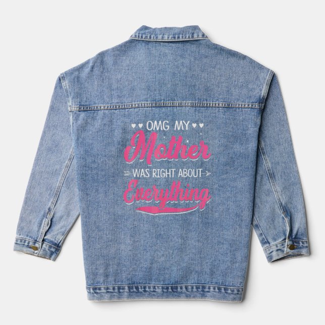 Omg My Mother Was Right About Everything Mothers D Denim Jacket (Back)
