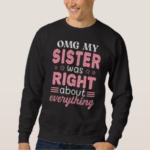 Omg My Sister Was Right About Everything Mother's  Sweatshirt