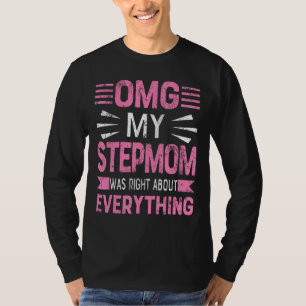 Omg My Stepmom Was Right About Everything Mother's T-Shirt