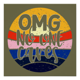 OMG No One Cares Poster