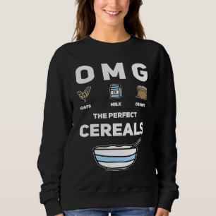 OMG Oat Milk Grain perfect Cereals for breakfast Sweatshirt