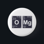 OMG Oh My God Periodic Table Elements 3 Cm Round Badge<br><div class="desc">OMG!  It's,  like,  chemistry.  I can't even.  Your fellow students,  doctors,  professors,  and other learned scientific professionals won't be able to even,  either.  Oxygen and magnesium...  OMG.  As seen on the Periodic table,  and great for back to school.</div>