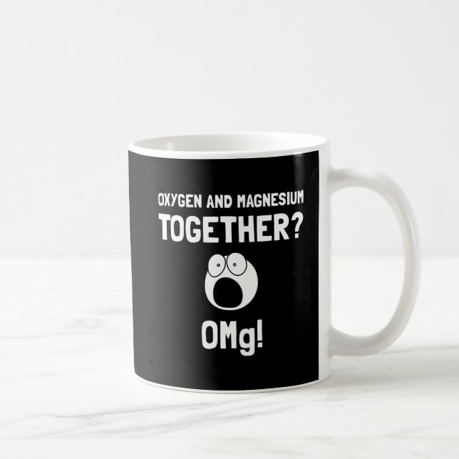 OMG Oxygen Magnesium Coffee Mug (Right)