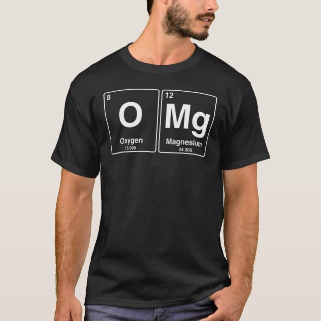 Omg - oxygen magnesium - nerdy and geeky gift T-Shirt (Front)