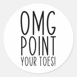 Omg Point Your Toes Dancing Great Dance Teachers C Classic Round Sticker