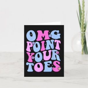 Omg Point Your Toes Funny Dancing Teacher Tap Danc Card