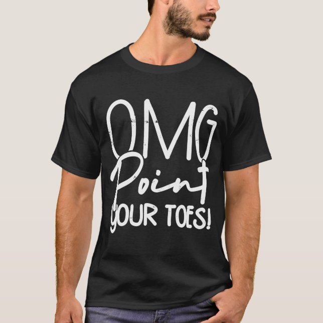 Omg point your toes  Retro Musical Ballroom Dancin T-Shirt (Front)