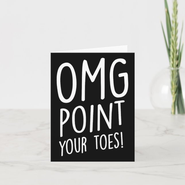 Omg Point Your Toes - Tap Dancing Tap Dancer Tap D Card (Front)