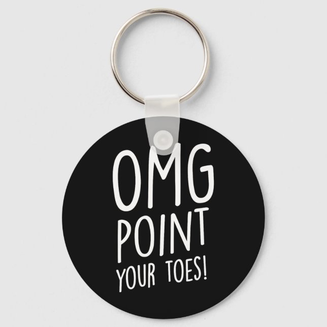 Omg Point Your Toes - Tap Dancing Tap Dancer Tap D Key Ring (Front)