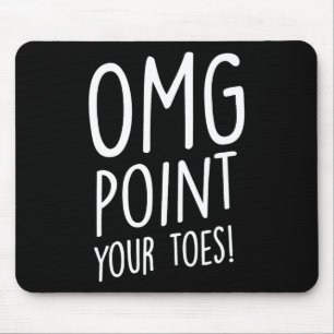 Omg Point Your Toes - Tap Dancing Tap Dancer Tap D Mouse Mat