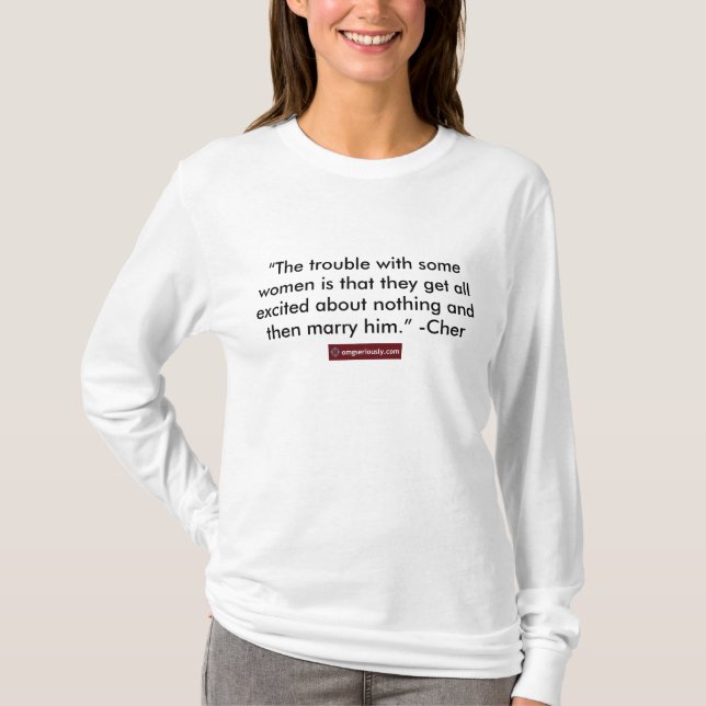 omg seriously quote from Cher T-Shirt (Front)