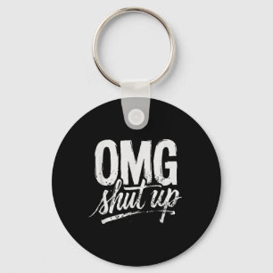 Omg Shut Up Funny Sarcastic Saying Meme Humour Men Key Ring