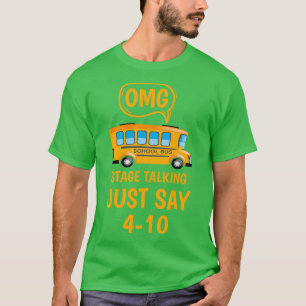 Omg stage talking just say 104 School Bus Driver 5 T-Shirt