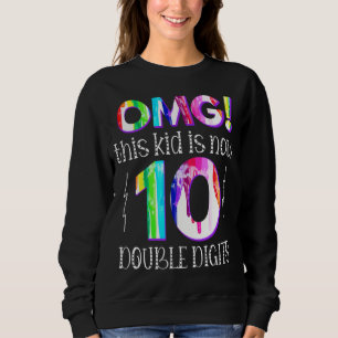 OMG! This Kid Is Now 10 Double Digits Paint Drip Sweatshirt