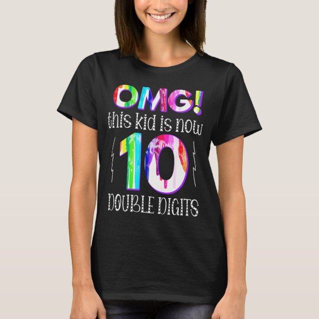 OMG! This Kid Is Now 10 Double Digits Paint Drip T-Shirt (Front)