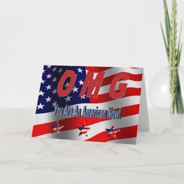 OMG You Are  An American Now! New Citizen Greeting Card (Front)