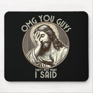 Omg You Guys I Never Said Tha Funny Sarcastic Quot Mouse Mat