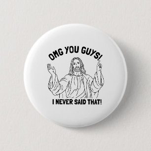 Omg You Guys I Never Said That Funny Christian Rel 6 Cm Round Badge