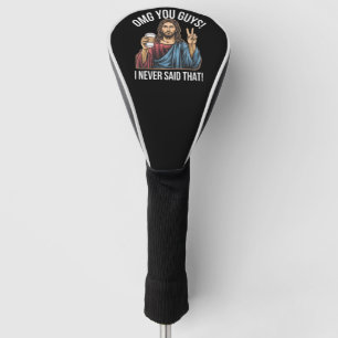 OMG You Guys I Never Said That Golf Head Cover