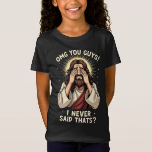 OMG You Guys, I Never Said That!” Humourous Quote T-Shirt